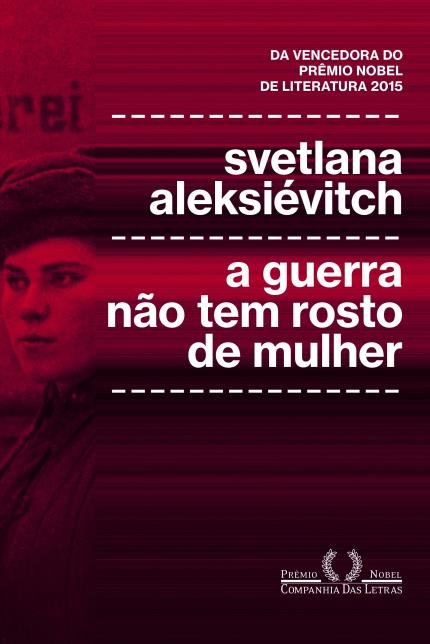 <a href="https://www.saraiva.com.br/a-guerra-nao-tem-rosto-de-mulher-9341616.html"><strong>A guerra n&atilde;o tem rosto de mulher</strong></a>, Svetlana Alexievitch, Editora Companhia das Letras, R$ 52,90 | Sinopse: A hist&oacute;ria das guerras costuma ser contada sob o ponto de vista masculino: soldados e generais, algozes e libertadores. Trata-se, por&eacute;m, de um equ&iacute;voco e de uma injusti&ccedil;a. Se em muitos conflitos as mulheres ficaram na retaguarda, em outros estiveram na linha de frente. &Eacute; esse cap&iacute;tulo de bravura feminina que Svetlana Aleksi&eacute;vitch reconstr&oacute;i neste livro absolutamente apaixonante e forte. Quase um milh&atilde;o de mulheres lutaram no Ex&eacute;rcito Vermelho durante a Segunda Guerra Mundial, mas a sua hist&oacute;ria nunca foi contada. Svetlana Alexi&eacute;vitch deixa que as vozes dessas mulheres ressoem de forma angustiante e arrebatadora, em mem&oacute;rias que evocam frio, fome, viol&ecirc;ncia sexual e a sombra onipresente da morte.
