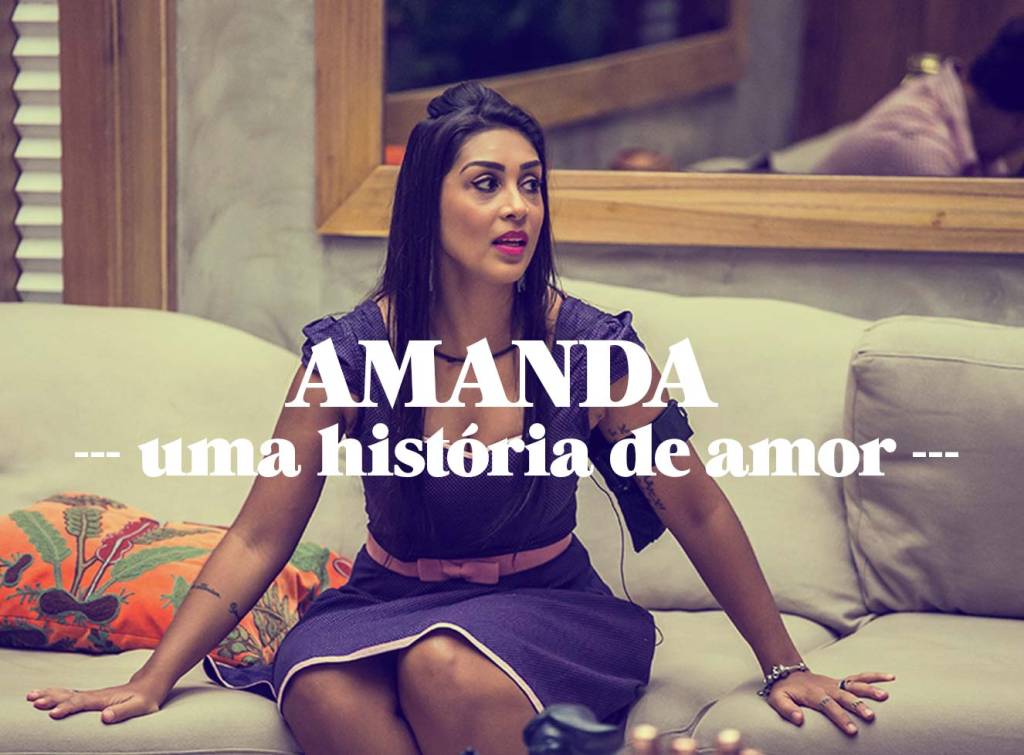 Uma história de amor: Relembre Amanda, segunda colocada do BBB15