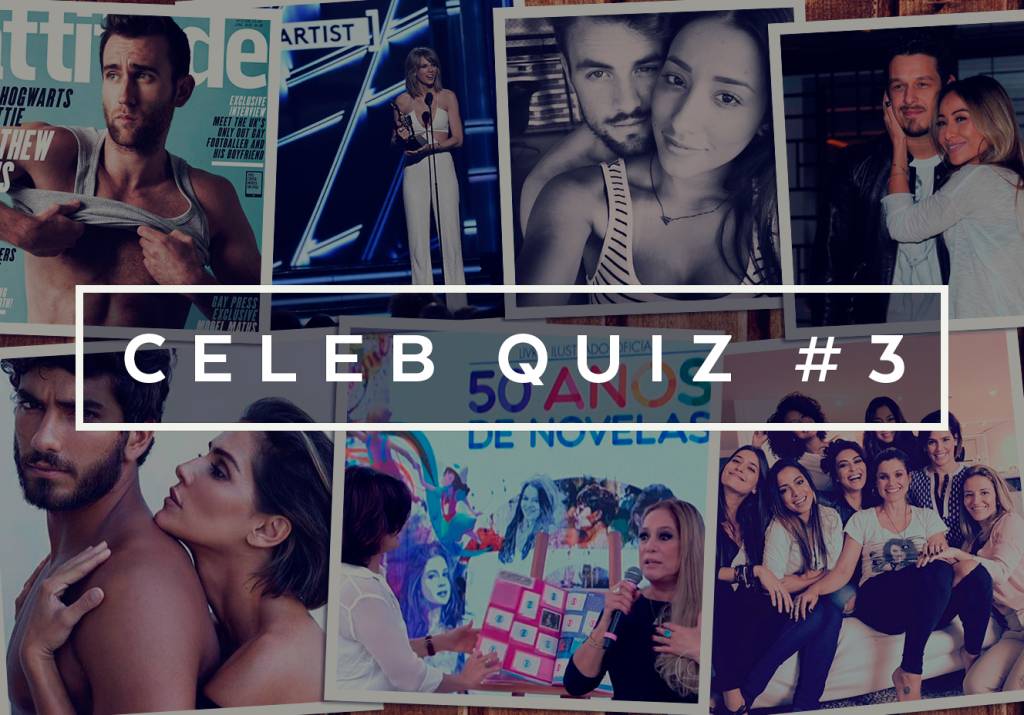 TESTE: Sabe o que rolou com os famosos nesta semana?