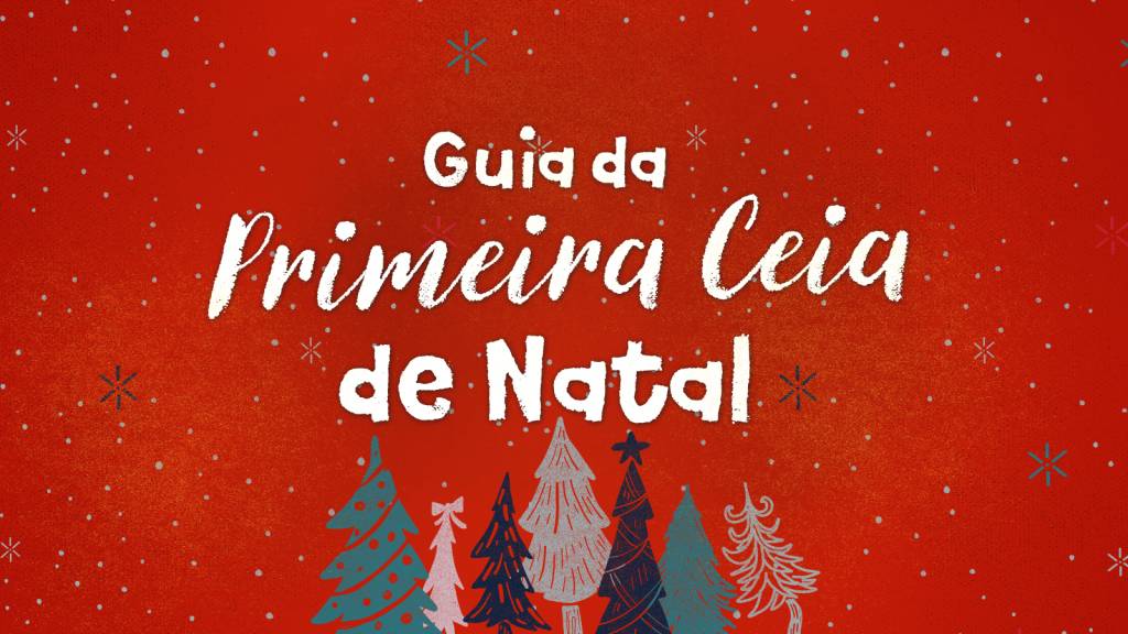 Natal: guia da primeira ceia em casa