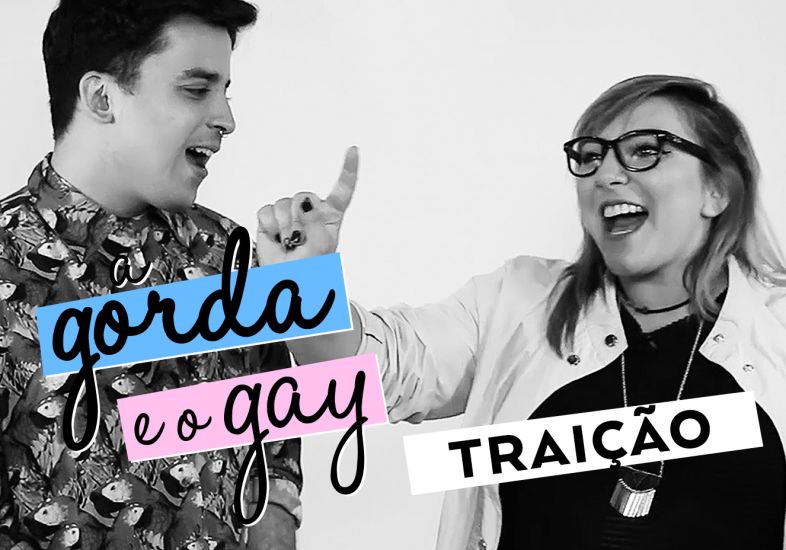 TRAIÇÃO | A Gorda e o Gay