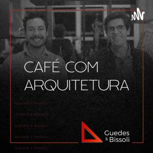 Podcast Café com Arquitetura Podcast Café com Arquitetura