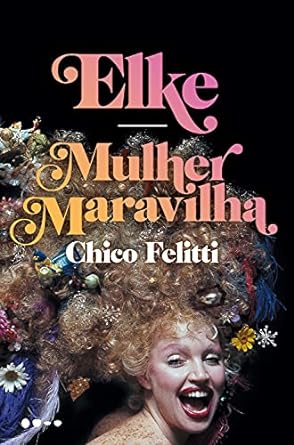 biografia Elke: Mulher Maravilha