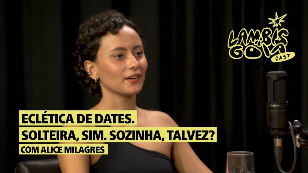 Atriz Alice Milagres é convidada do Lambisgoia Cast