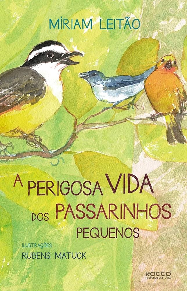 A perigosa vida dos passarinhos pequenos, de Miriam Leitão e Rubens Matuck