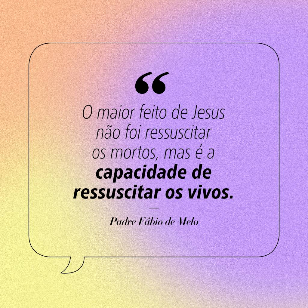 frases-de-pascoa-whatsapp-9 Frase de Páscoa compartilhada por Padre Fábio de Melo.