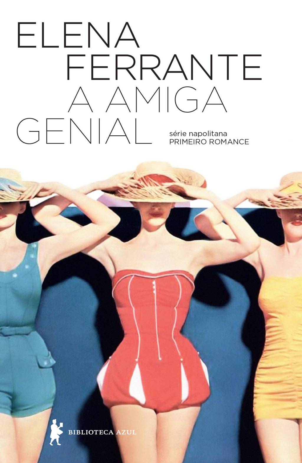 Capa do livro "A amiga genial" lido por Celina em Vale Tudo. Mostra a ilustração de três mulheres vistas de frente segurando chapéus na cabeça
