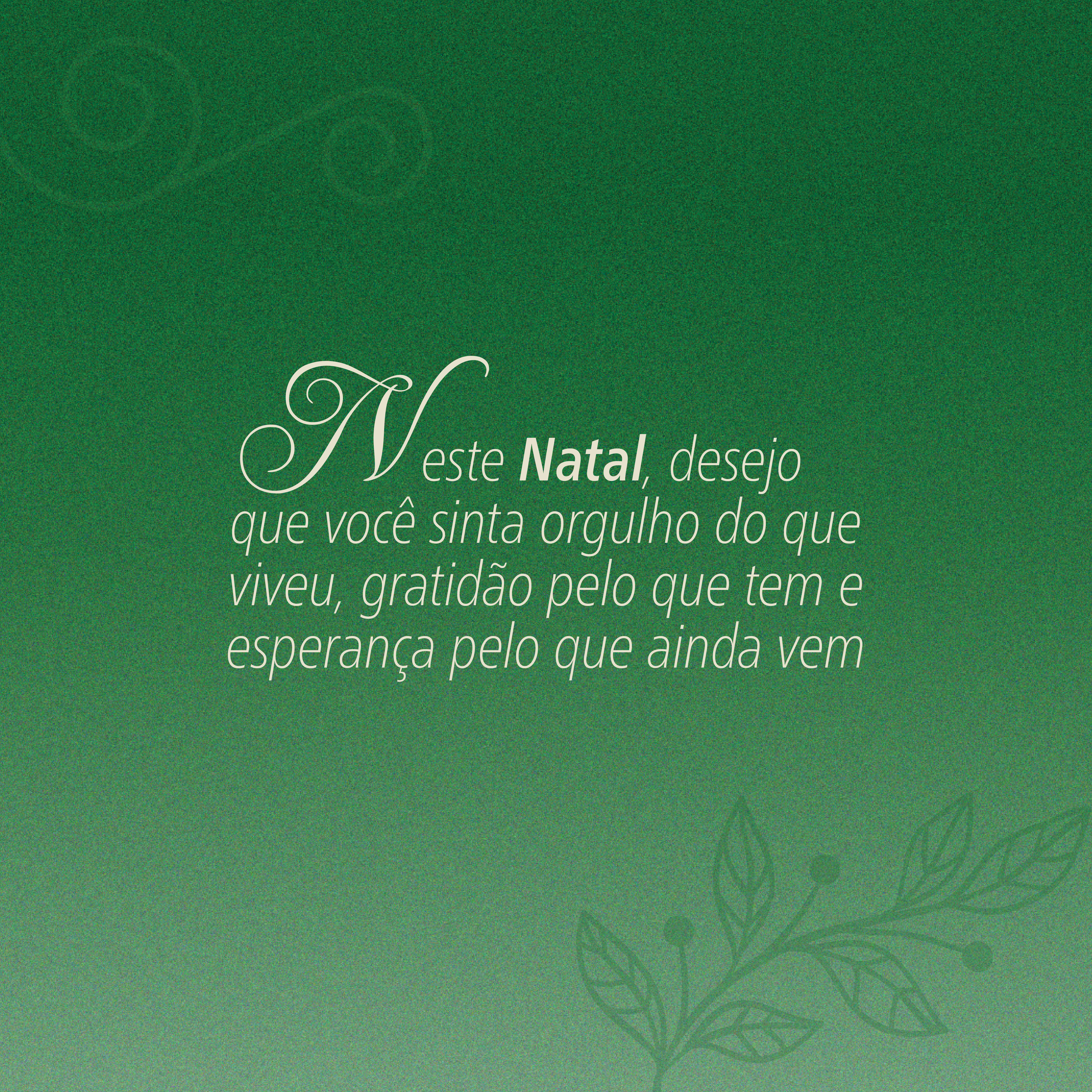 Mensagem natalina em fundo verde com texto sobre orgulho do vivido, gratid&atilde;o pelo presente e esperan&ccedil;a pelo que ainda vem