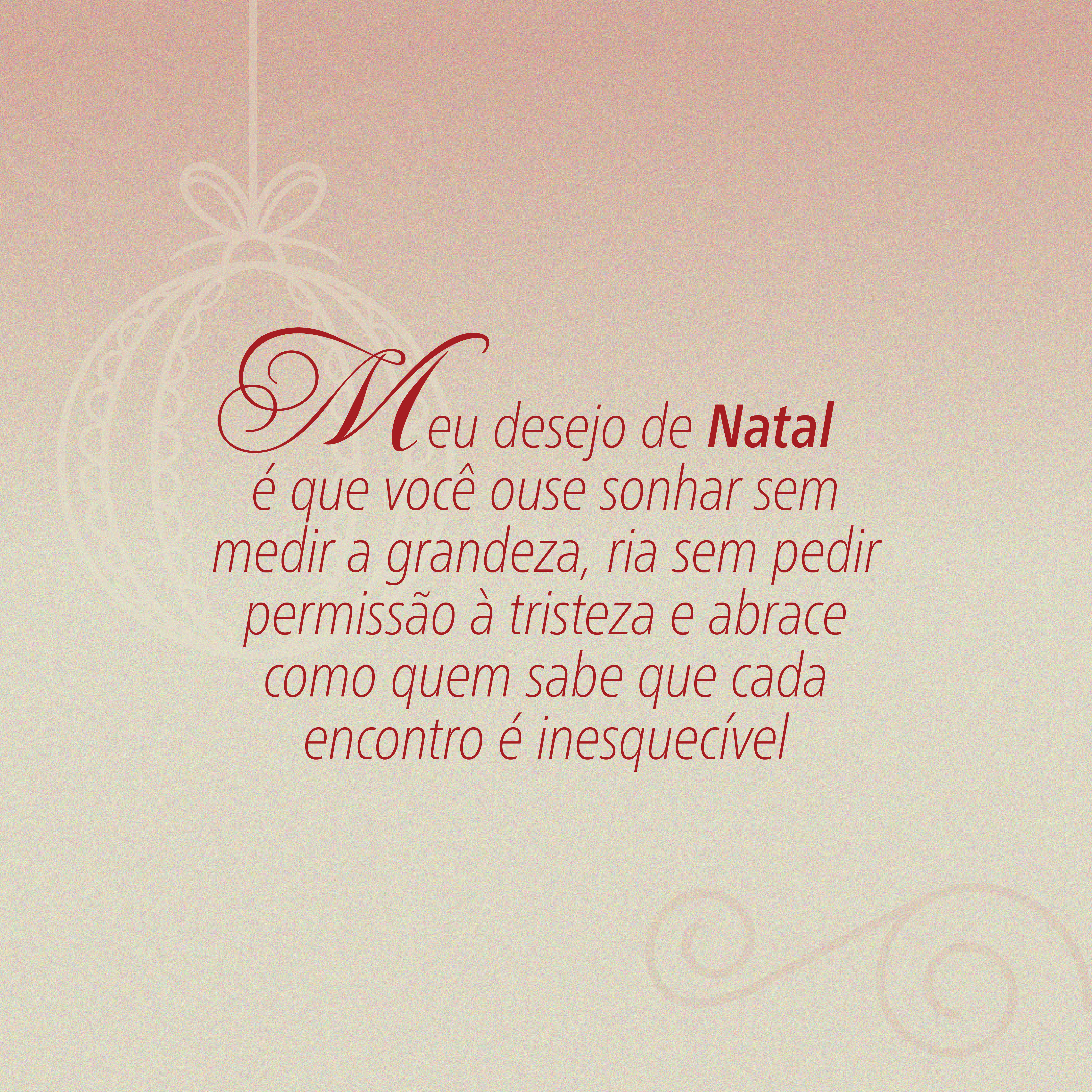Frase de Natal em fundo claro com tipografia elegante desejando sonhos sem limites, alegria e encontros inesquec&iacute;veis