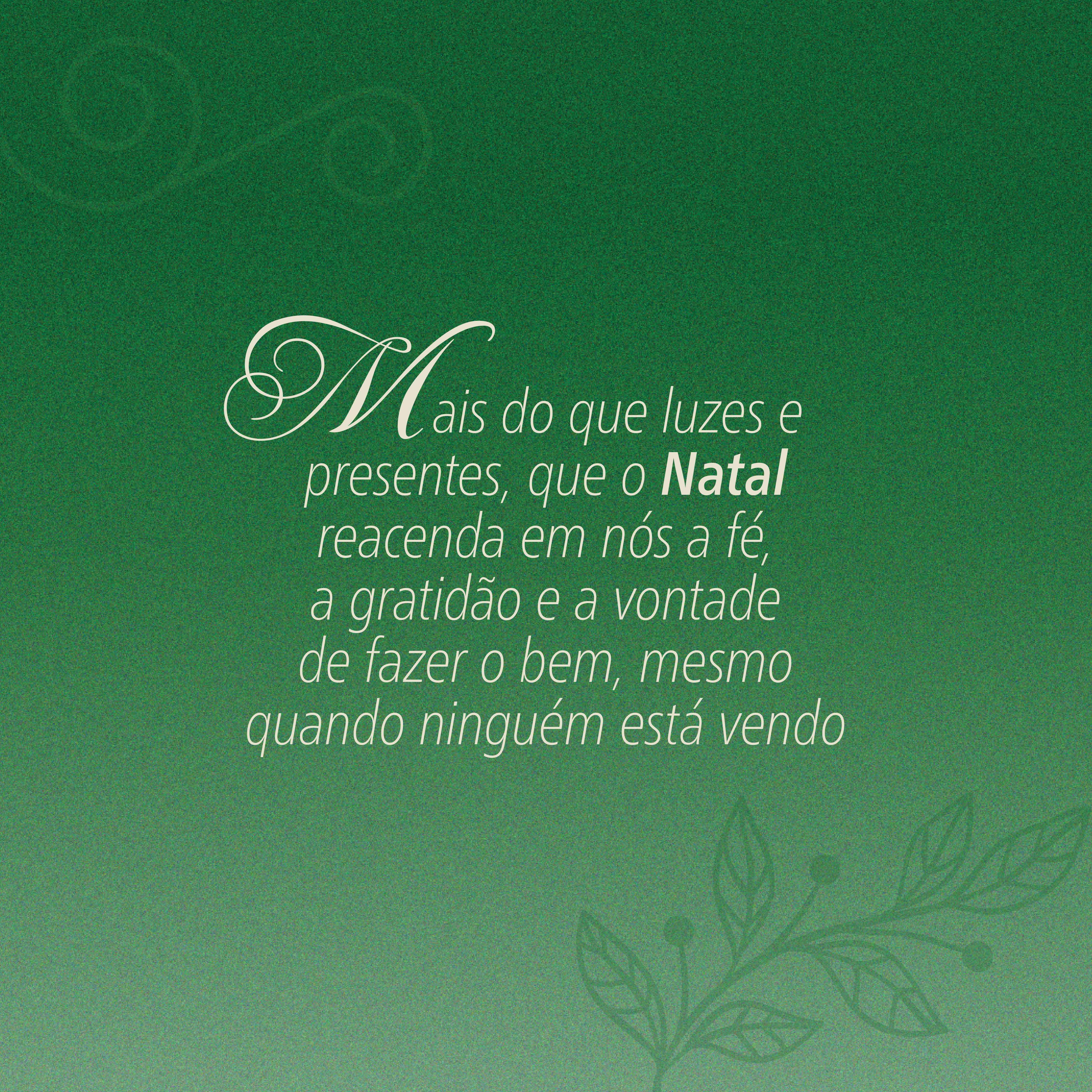 Frase de Natal em fundo verde destacando f&eacute;, gratid&atilde;o e a vontade de fazer o bem mesmo quando ningu&eacute;m v&ecirc;