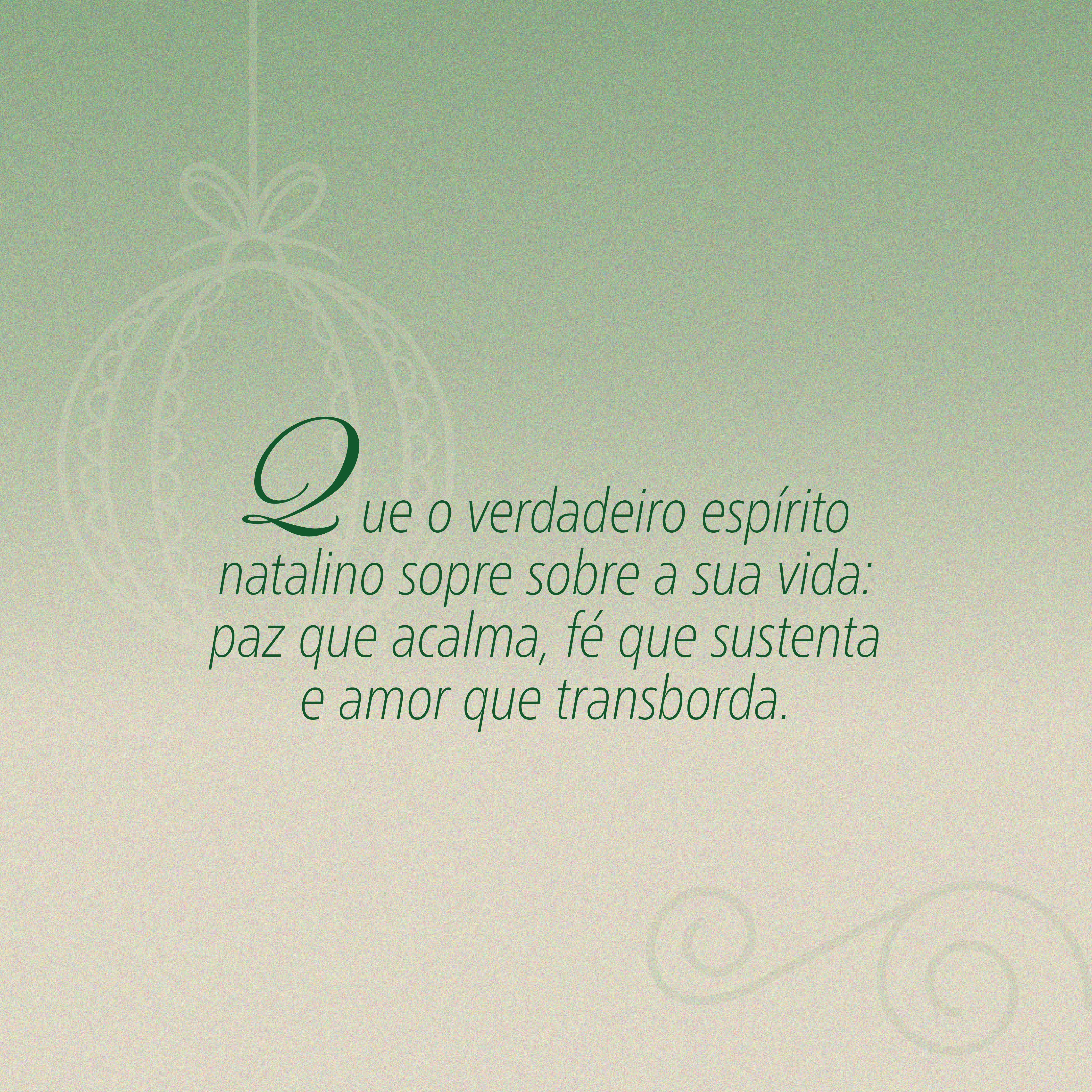 Mensagem natalina em fundo verde sobre o verdadeiro esp&iacute;rito do Natal: paz que acalma, f&eacute; que sustenta e amor que transborda