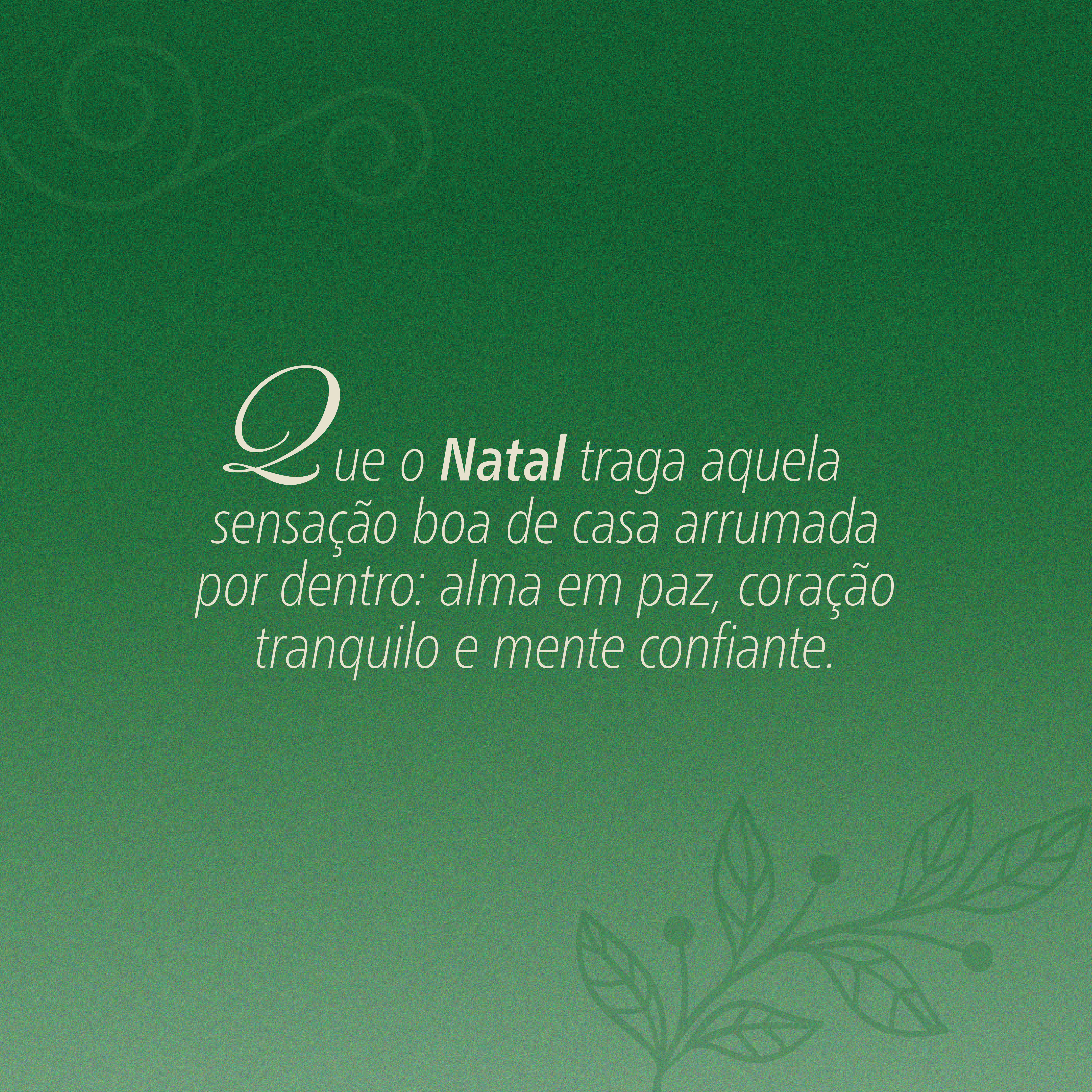Frase de Natal em fundo verde que associa o Natal &agrave; sensa&ccedil;&atilde;o de casa arrumada por dentro, com alma em paz e mente tranquila