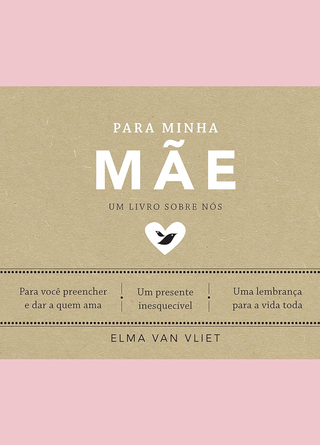 Capa de Livro rosa com escrito Para minha m&atilde;e (Um livro sobre n&oacute;s)