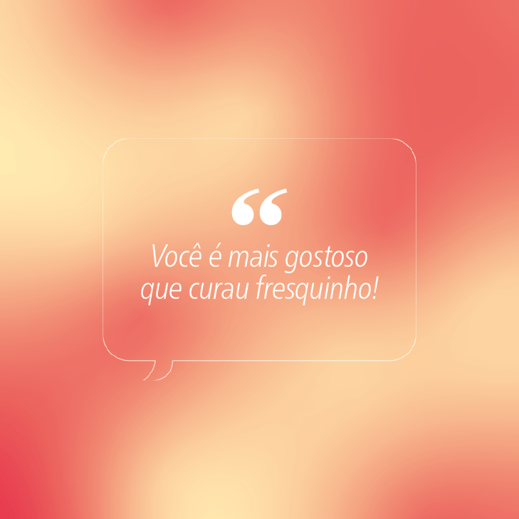 Bal&atilde;o de fala branco com aspas duplas no topo, contendo a frase Voc&ecirc; &eacute; mais gostoso que curau fresquinho! em fundo degrad&ecirc; de laranja e amarelo