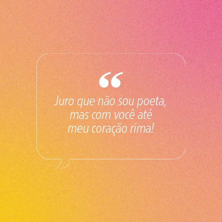 Fundo degrad&ecirc; de laranja para rosa com textura granulada. No centro, uma caixa de di&aacute;logo branca com aspas grandes e a frase Juro que n&atilde;o sou poeta, mas com voc&ecirc; at&eacute; meu cora&ccedil;&atilde;o rima!