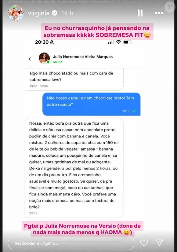 Captura de tela de uma conversa no Instagram, onde Virginia pergunta a Julia Norremose sobre uma sobremesa fit sem cacau ou chocolate preto. Julia responde com uma receita de pudim de chia com banana e canela. A tela mostra o perfil de Virginia e a foto de perfil de Julia